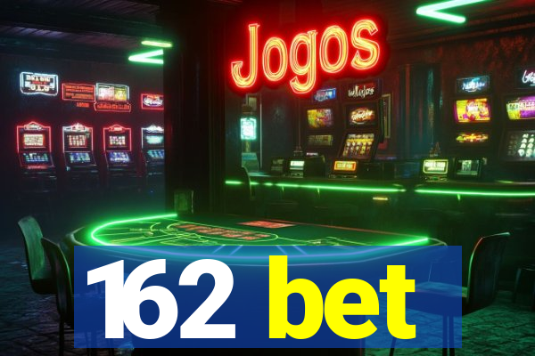 162 bet